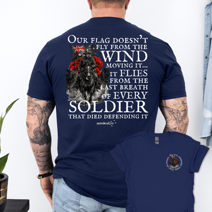 Our Flag Doesn't Fly Because of the Wind... ANZAC shirt Unisex Back & Front Print Shirt