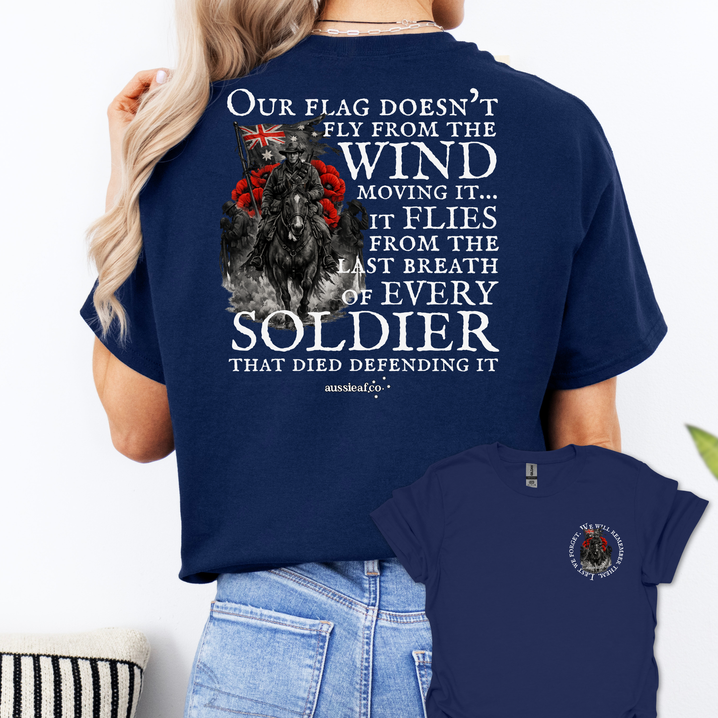 Our Flag Doesn't Fly Because of the Wind... ANZAC shirt Unisex Back & Front Print Shirt