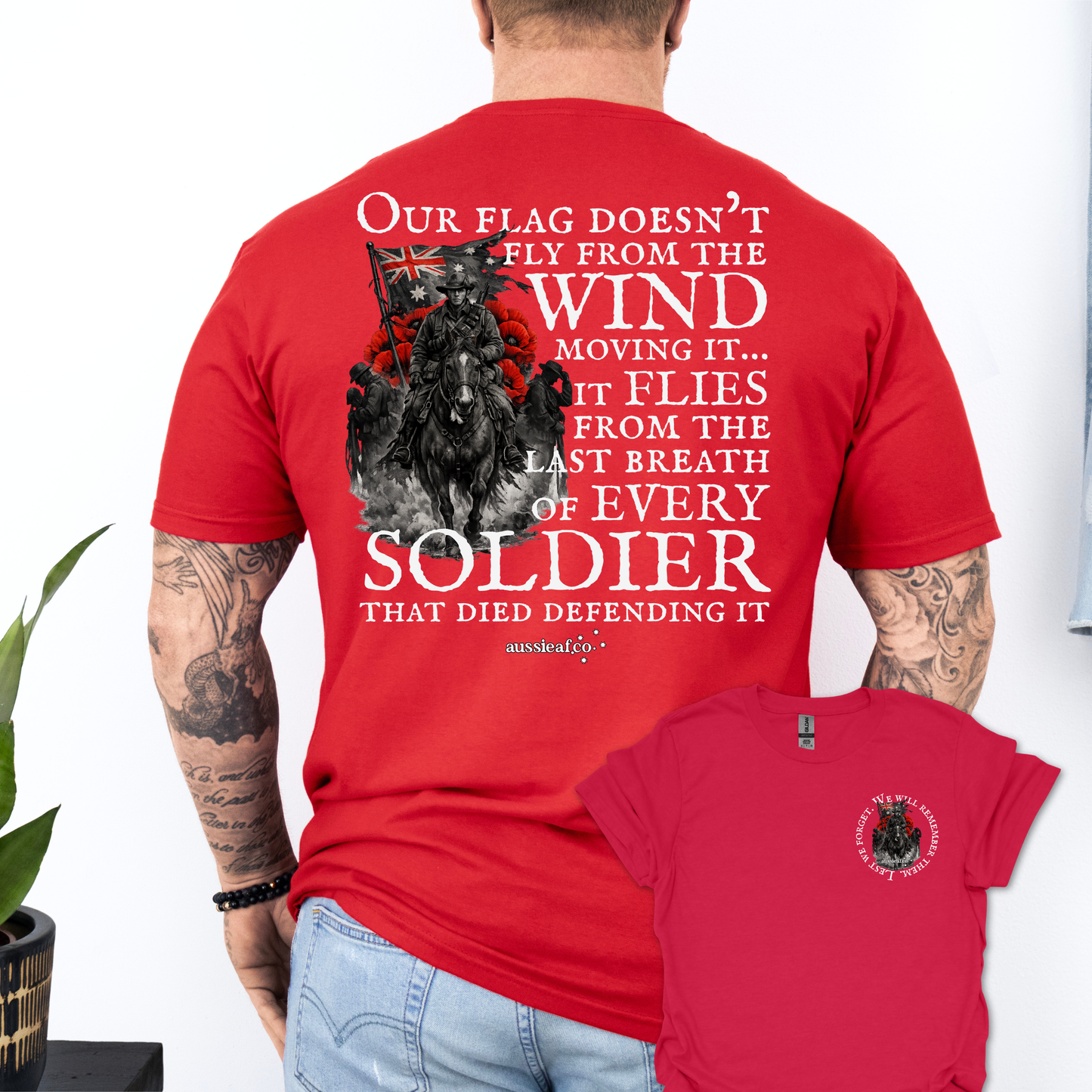 Our Flag Doesn't Fly Because of the Wind... ANZAC shirt Unisex Back & Front Print Shirt
