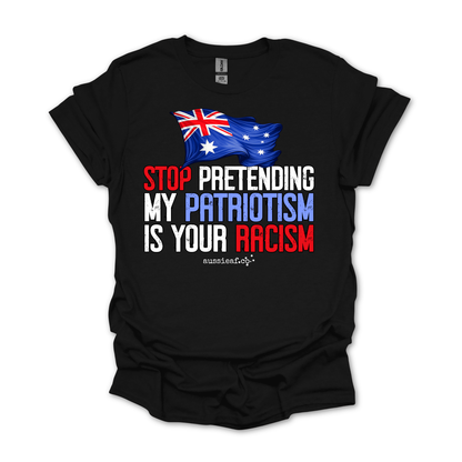 Stop Pretending My Patriotism is Your Racism - Australian Flag Unisex FRONT Print Shirt
