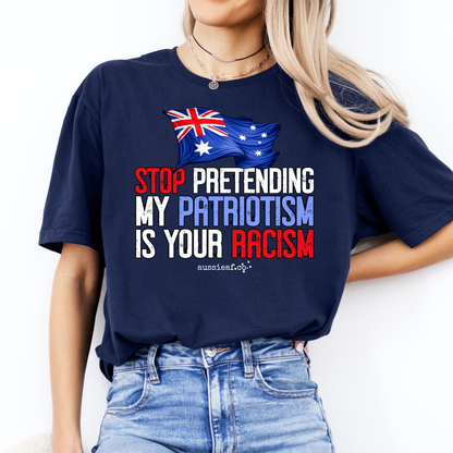 Stop Pretending My Patriotism is Your Racism - Australian Flag Unisex FRONT Print Shirt