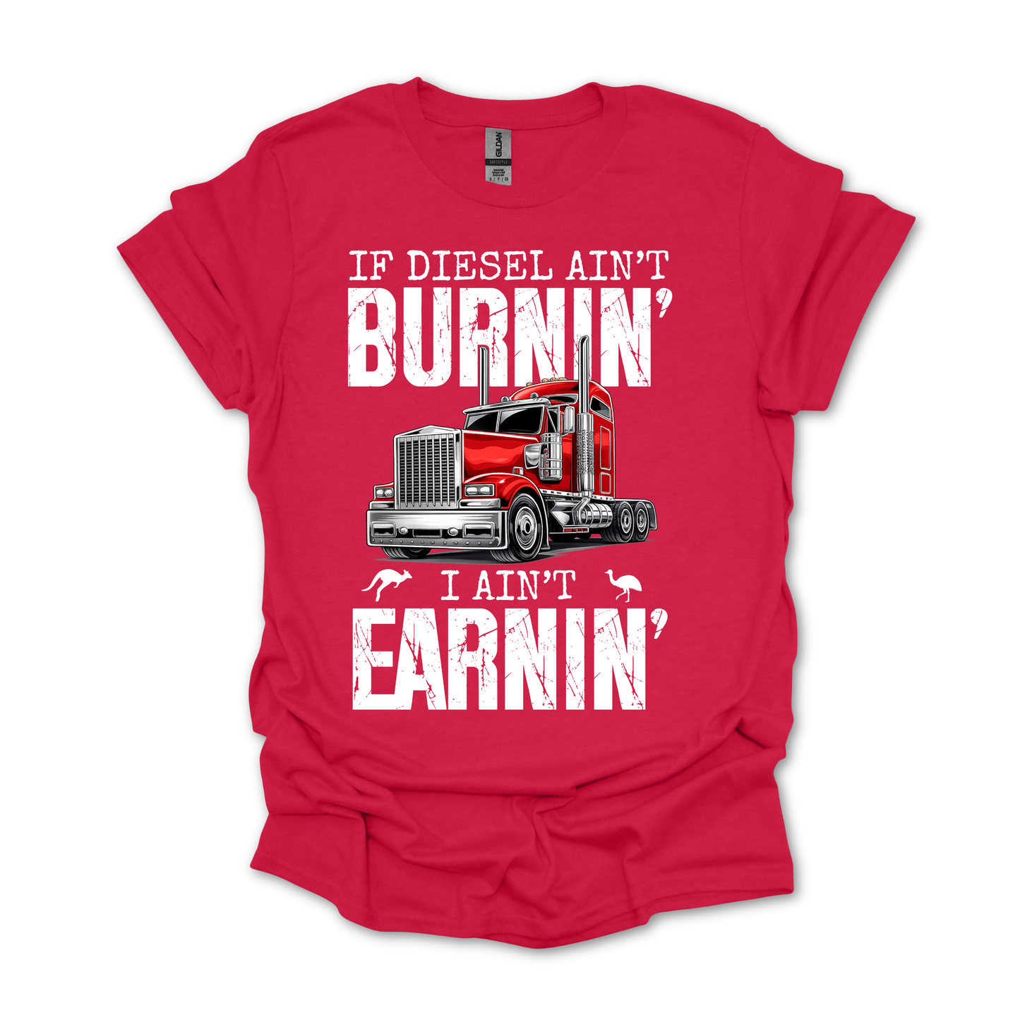 If Diesel Ain't Burnin', I ain't Earning - Truck Driver Unisex FRONT Print Shirt