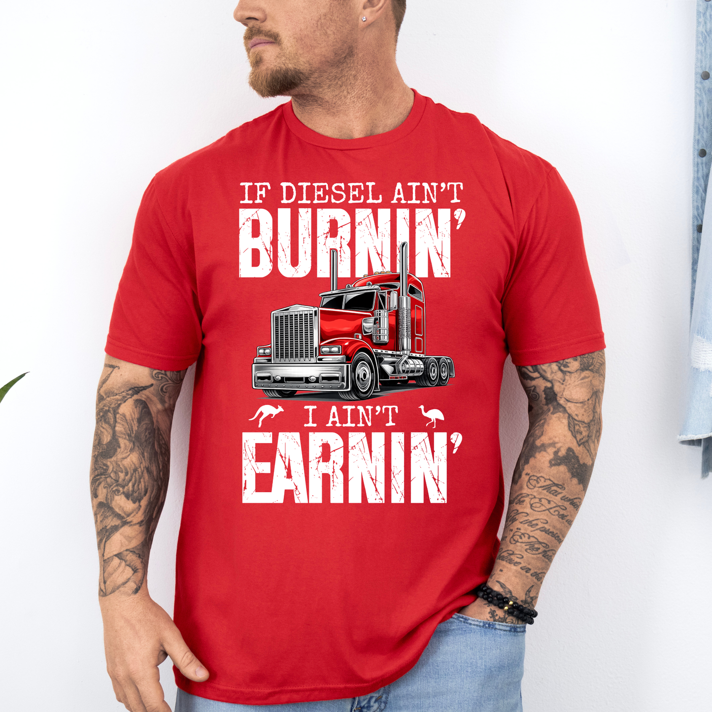 If Diesel Ain't Burnin', I ain't Earning - Truck Driver Unisex FRONT Print Shirt