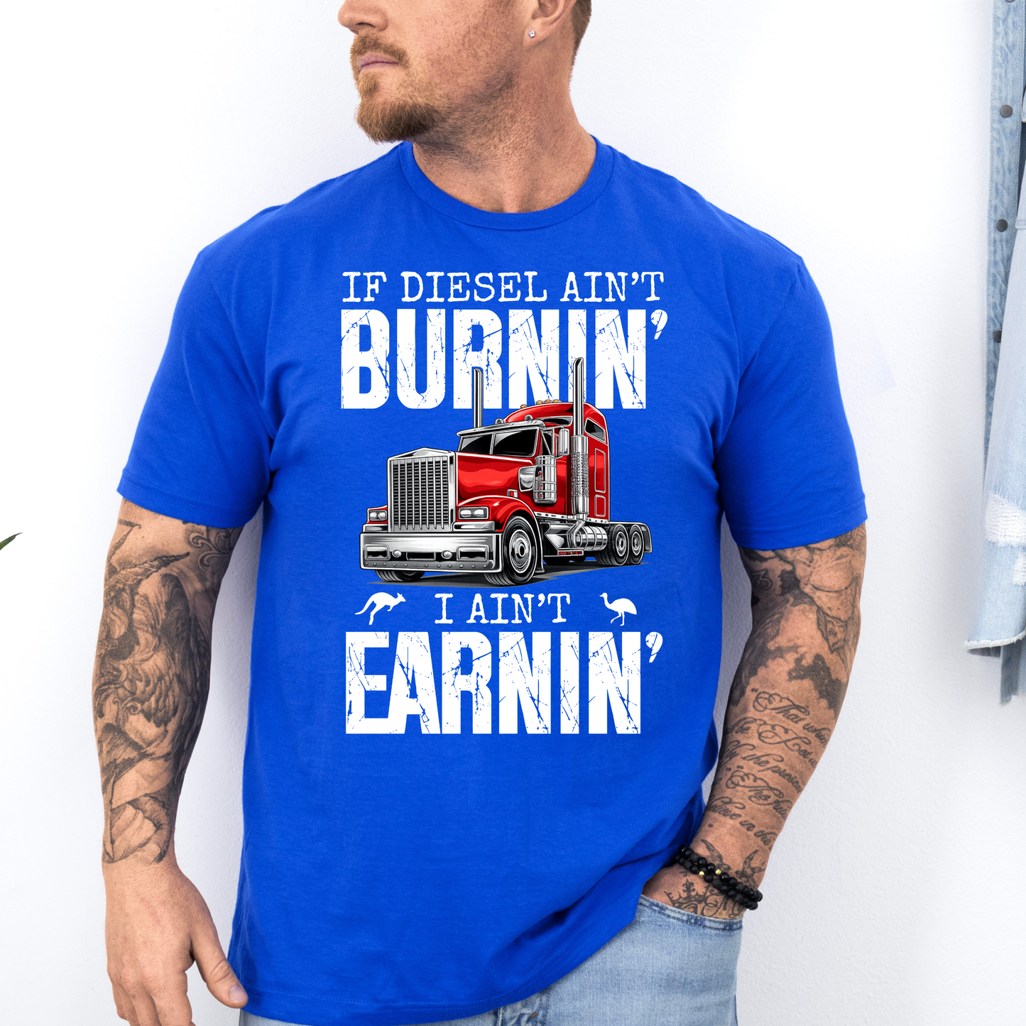 If Diesel Ain't Burnin', I ain't Earning - Truck Driver Unisex FRONT Print Shirt