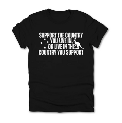 Support the Country You Live In Australian Patriot Shirt