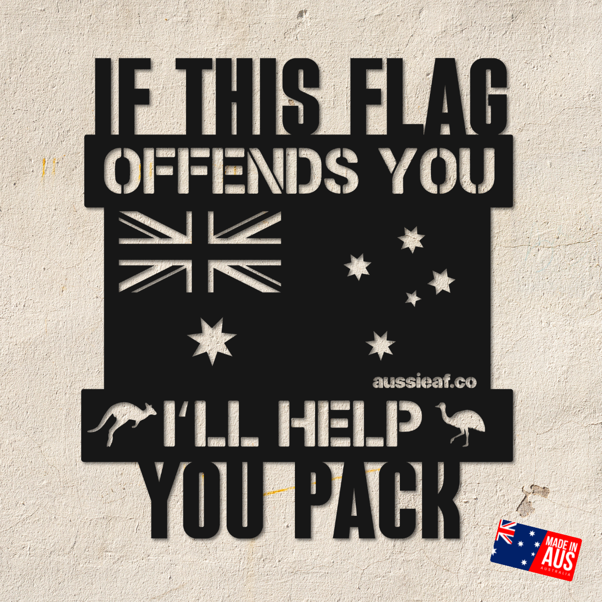If this Flag Offends You, I'll Help You Pack | Australian Made Metal Sign