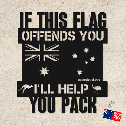 If this Flag Offends You, I'll Help You Pack | Australian Made Metal Sign