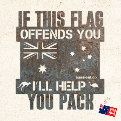 If this Flag Offends You, I'll Help You Pack | Australian Made Metal Sign