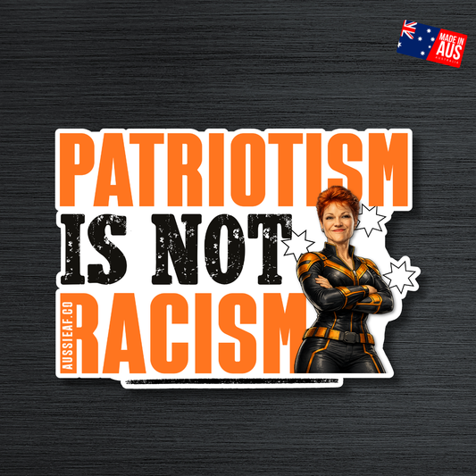 Patriotism is not Racism | Orange Party... UV Vinyl Sticker [Limited Edition]