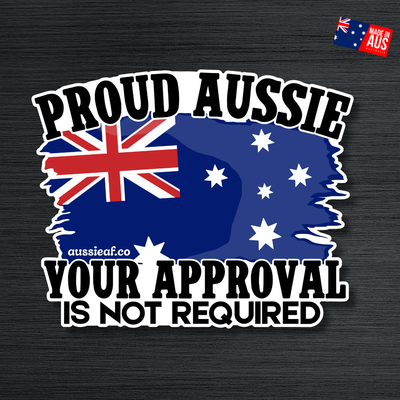 Proud Aussie Your Approval is Not Required Australian Flag UV Vinyl Bumper Sticker