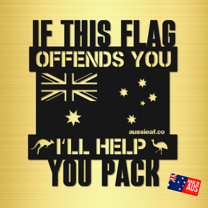 If this Flag Offends You, I'll Help You Pack | Australian Made Metal Sign