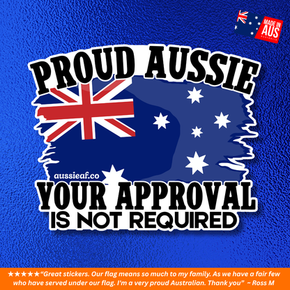 Proud Aussie, Your Approval is Not Required Australian Flag UV Vinyl Bumper Sticker