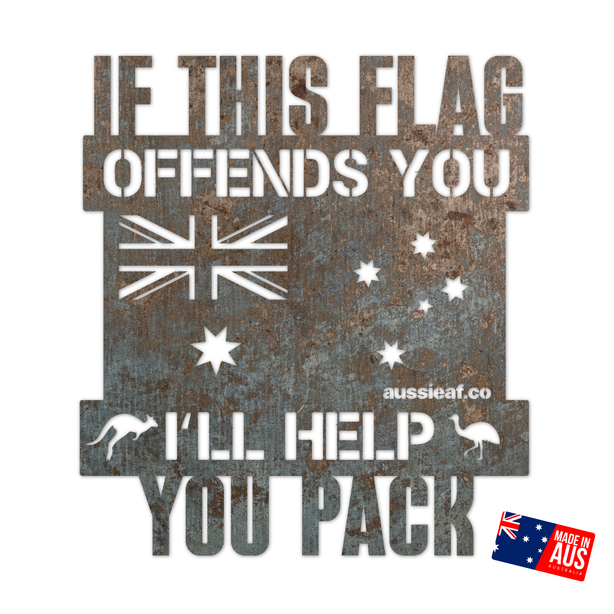 If this Flag Offends You, I'll Help You Pack | Australian Made Metal Sign