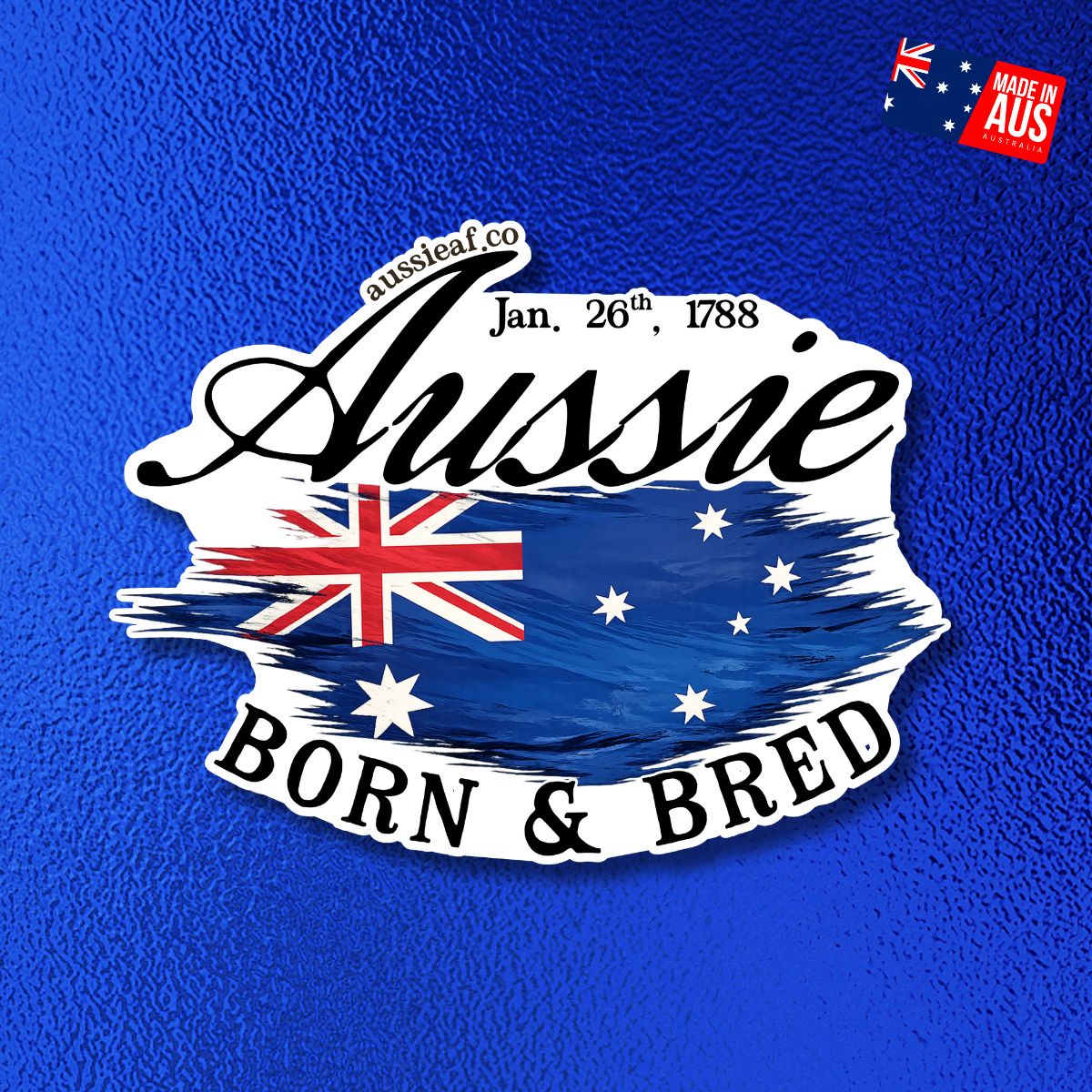 Aussie Born & Bred - UV Vinyl Sticker [Limited Edition]