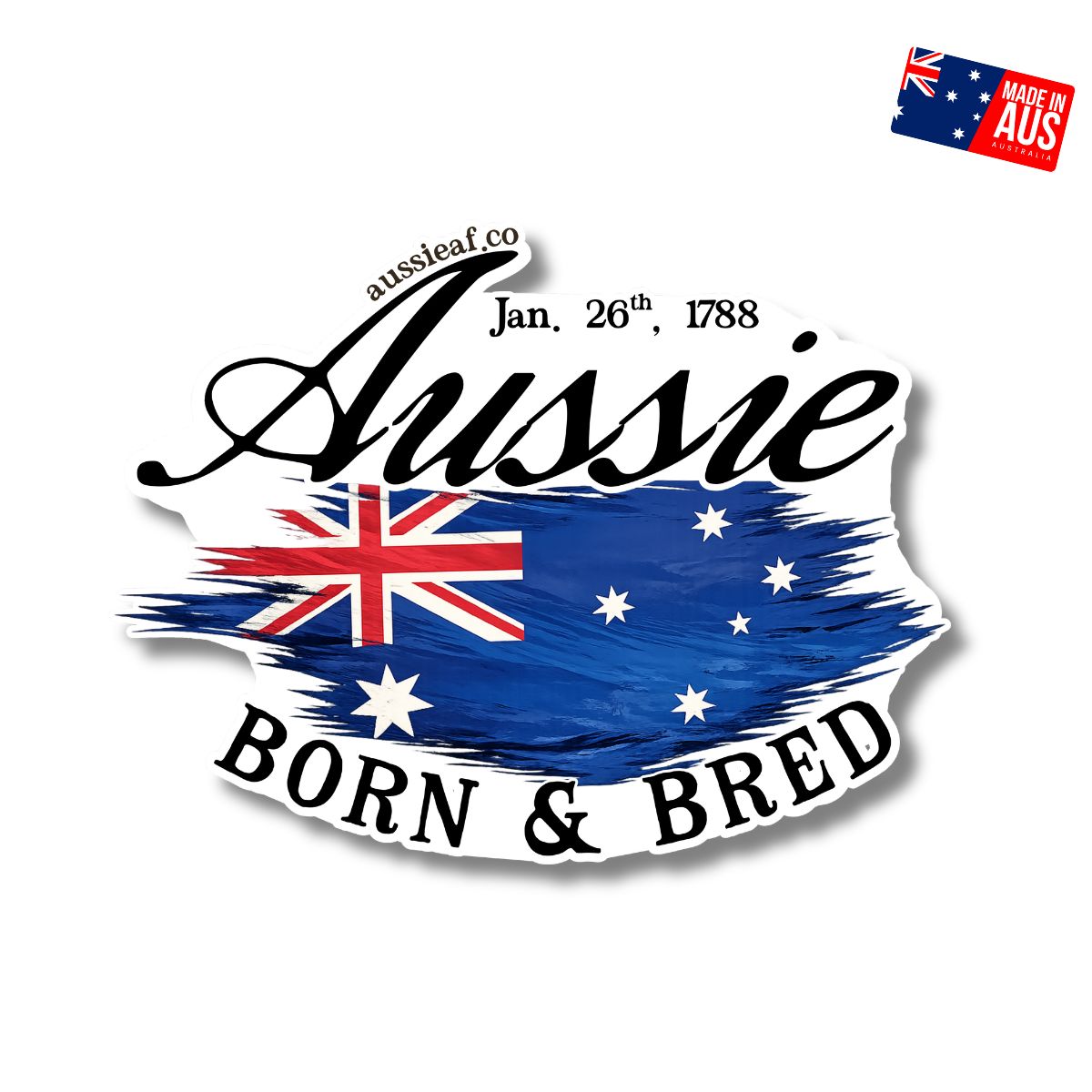Aussie Born & Bred - UV Vinyl Sticker [Limited Edition]