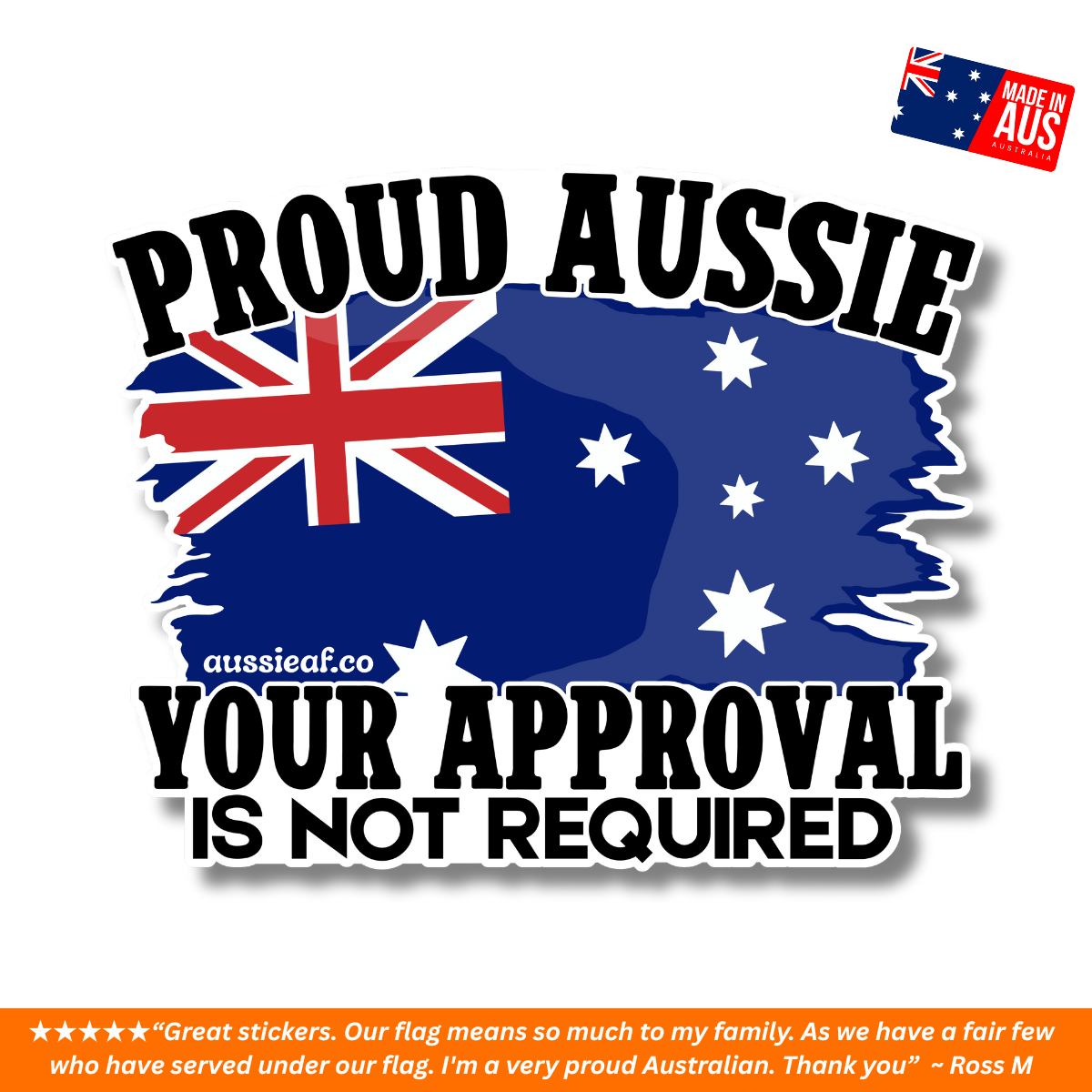 Proud Aussie, Your Approval is Not Required Australian Flag UV Vinyl Bumper Sticker