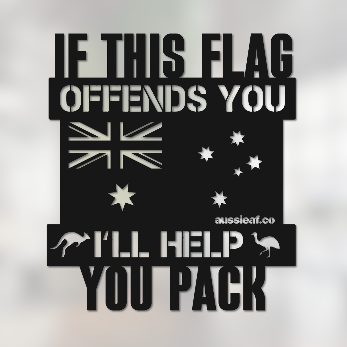 If this Flag Offends You, I'll Help You Pack | Australian Made Metal Sign