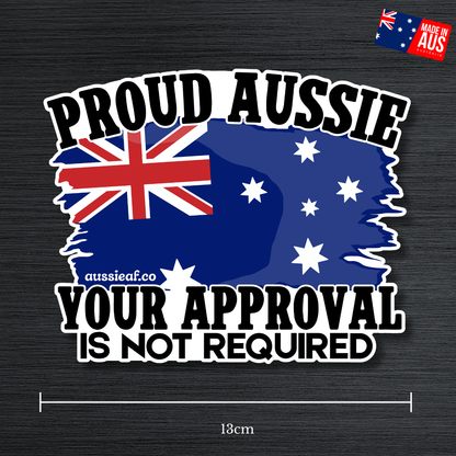 Proud Aussie, Your Approval is Not Required Australian Flag UV Vinyl Bumper Sticker