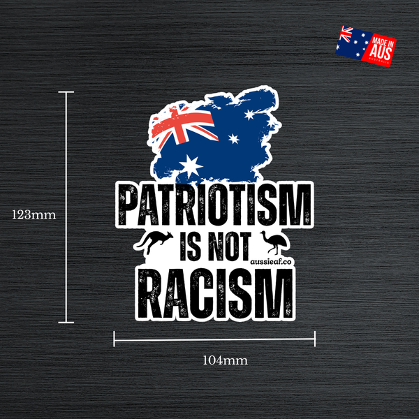 Patriotism is Not Racism sticker with UV protective laminate